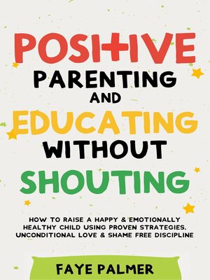 cover image of Positive Parenting & Educating Without Shouting